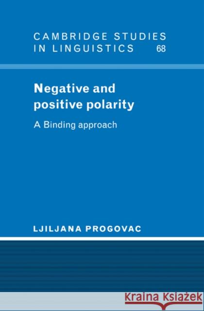 Negative and Positive Polarity: A Binding Approach Progovac, Ljiliana 9780521444804 Cambridge University Press