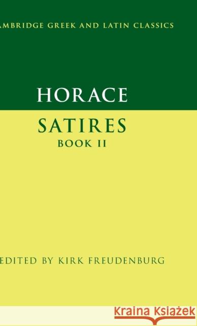 Horace: Satires Book II Horace Kirk Freudenburg (Yale University, Conne  9780521444941