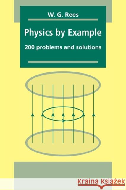 Physics by Example Rees, W. G. 9780521445146 Cambridge University Press