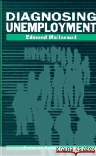 Diagnosing Unemployment Edmond Malinvaud 9780521445337