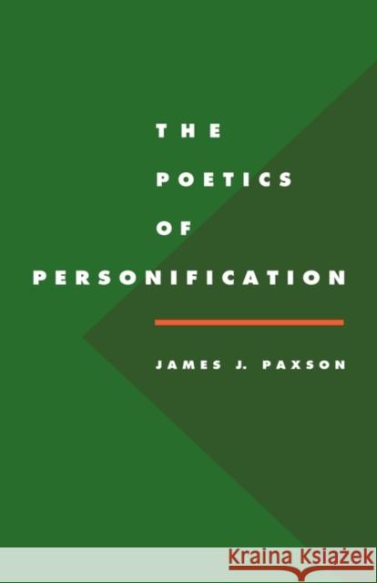 The Poetics of Personification James J. Paxson 9780521445399 CAMBRIDGE UNIVERSITY PRESS