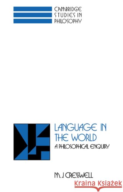 Language in the World: A Philosophical Enquiry Cresswell, M. J. 9780521445627 Cambridge University Press