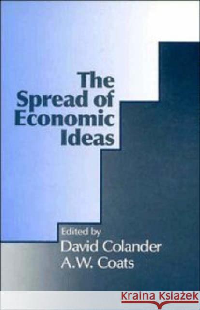 The Spread of Economic Ideas David C. Colander A. W. Coats Alfred William Coats 9780521446501 Cambridge University Press