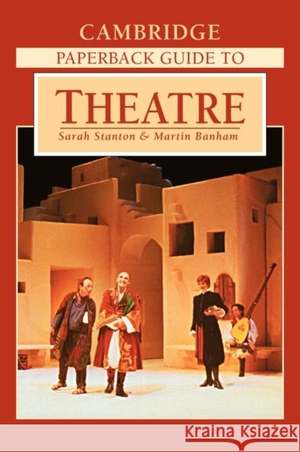 The Cambridge Paperback Guide to Theatre Sarah Stanton Martin Banham 9780521446549 Cambridge University Press