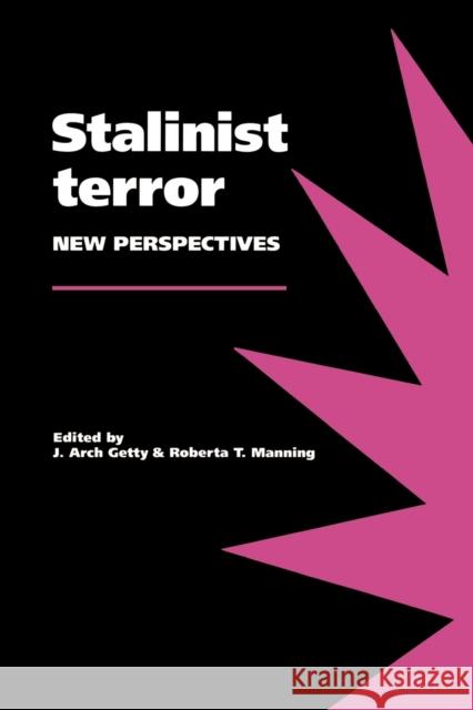 Stalinist Terror: New Perspectives Getty, John Arch 9780521446709 Cambridge University Press