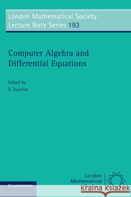 Computer Algebra and Differential Equations Evelyne Tournier Jean-Pierre Ramis 9780521447577 Cambridge University Press