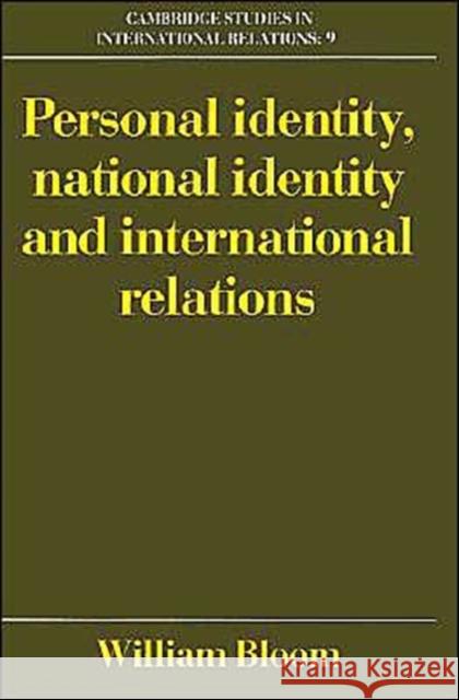 Personal Identity, National Identity and International Relations William Bloom 9780521447843