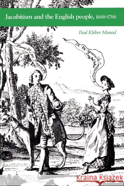 Jacobitism and the English People, 1688-1788 Paul Kleber Monod 9780521447935 Cambridge University Press