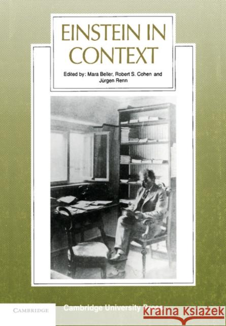 Einstein in Context Mara Beller, Robert S. Cohen, Jürgen Renn 9780521448345 Cambridge University Press