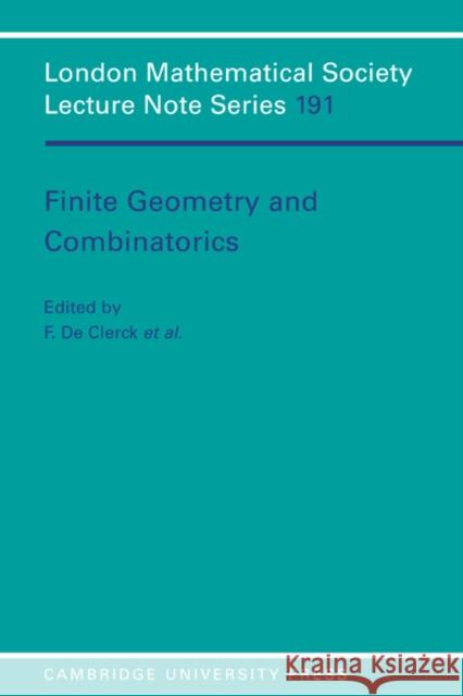 Finite Geometry and Combinatorics Clerck, F. De 9780521448505 Cambridge University Press