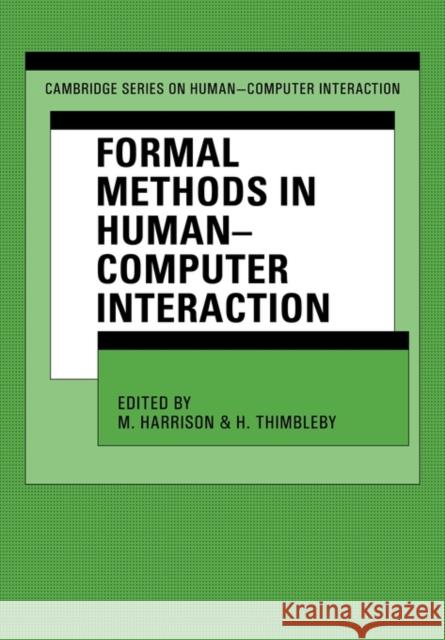 Formal Methods in Human-Computer Interaction Michael Harrison Harold Thimbleby 9780521448673 Cambridge University Press