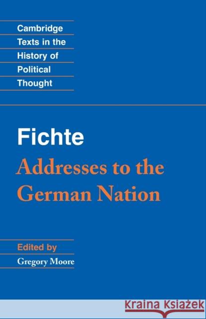 Fichte: Addresses to the German Nation Johann Gottl Fichte 9780521448734