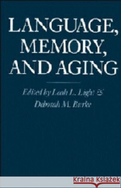 Language, Memory, and Aging Leah L. Light Deborah M. Burke 9780521448765 Cambridge University Press