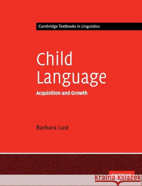 Child Language: Acquisition and Growth Lust, Barbara C. 9780521449229 0