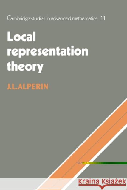 Local Representation Theory: Modular Representations as an Introduction to the Local Representation Theory of Finite Groups Alperin, J. L. 9780521449267 Cambridge University Press