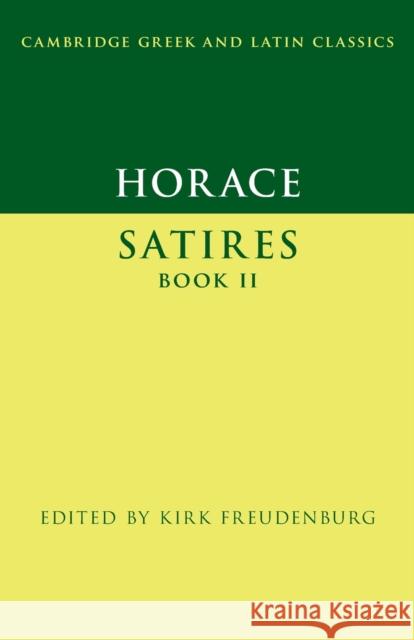 Horace: Satires Book II Horace Kirk Freudenburg (Yale University, Conne  9780521449472