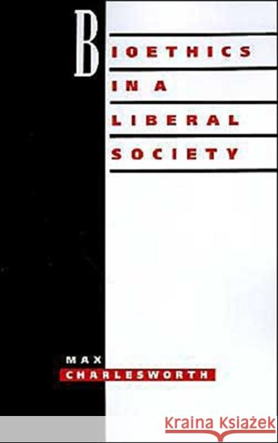 Bioethics Liberal Society Charlesworth, Max 9780521449526 Cambridge University Press
