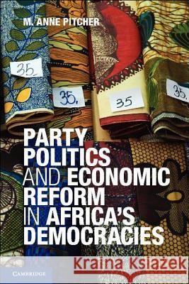 Party Politics and Economic Reform in Africa's Democracies M Anne Pitcher 9780521449625 0