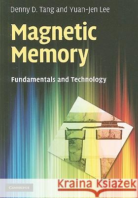 Magnetic Memory: Fundamentals and Technology Tang, Denny D. 9780521449649 0