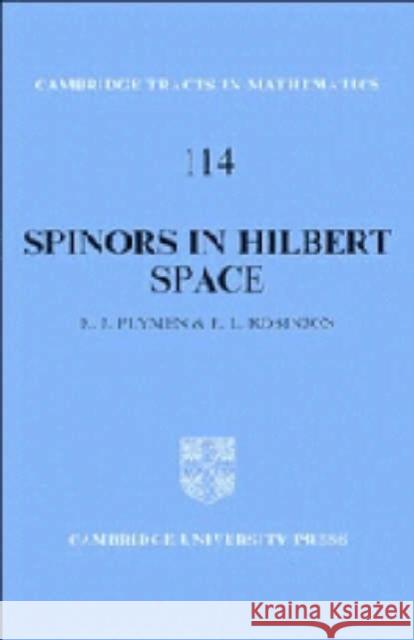Spinors in Hilbert Space Roger J. Plymen Paul Robinson 9780521450225 CAMBRIDGE UNIVERSITY PRESS