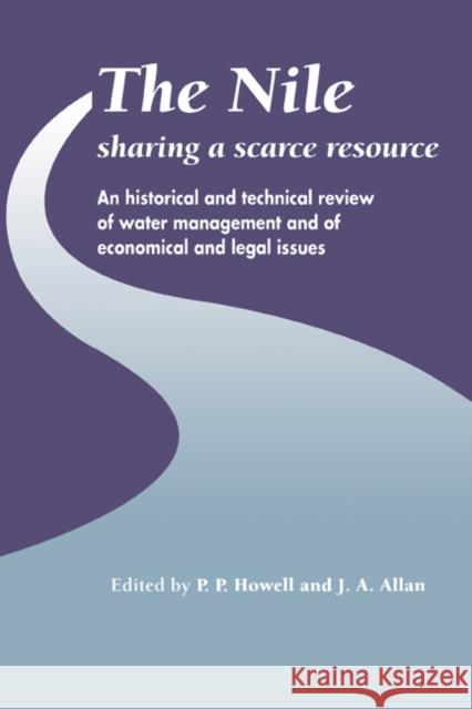 The Nile: Sharing a Scarce Resource: A Historical and Technical Review of Water Management and of Economical and Legal Issues Howell, P. P. 9780521450409 Cambridge University Press
