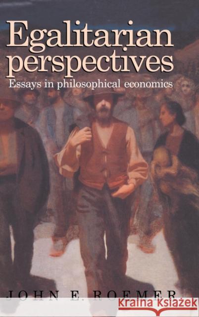 Egalitarian Perspectives: Essays in Philosophical Economics Roemer, John E. 9780521450669