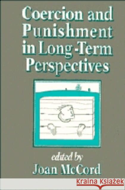 Coercion and Punishment in Long-Term Perspectives Joan McCord 9780521450690 Cambridge University Press