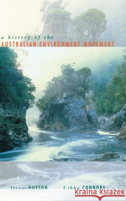 History of the Australian Environment Movement Drew Hutton (Queensland University of Technology), Libby Connors (University of Southern Queensland) 9780521450768 Cambridge University Press