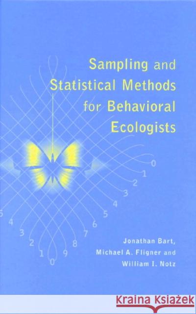 Sampling and Statistical Methods for Behavioral Ecologists Jonathan Bart Michael A. (Ohio State University) Fligner 9780521450959
