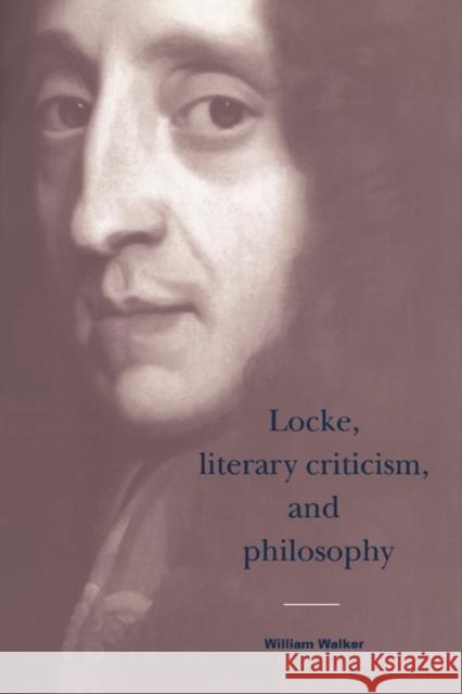 Locke, Literary Criticism, and Philosophy William Walker 9780521451055