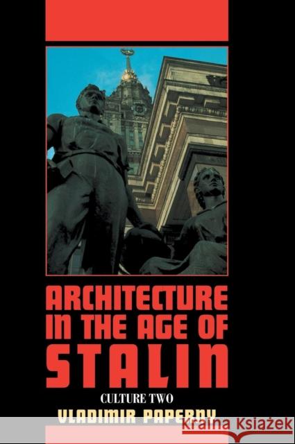 Architecture in the Age of Stalin: Culture Two Paperny, Vladimir 9780521451192 Cambridge University Press