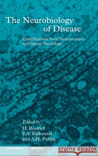 The Neurobiology of Disease: Contributions from Neuroscience to Clinical Neurology Bostock, Hugh 9780521451321 Cambridge University Press