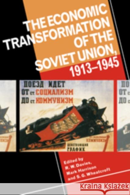 The Economic Transformation of the Soviet Union, 1913 1945 Davies, R. W. 9780521451529 CAMBRIDGE UNIVERSITY PRESS