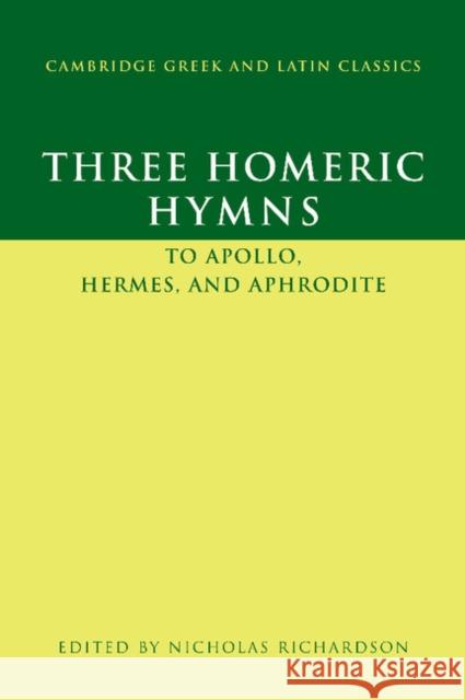 Three Homeric Hymns: To Apollo, Hermes, and Aphrodite Richardson, Nicholas 9780521451581 Cambridge University Press