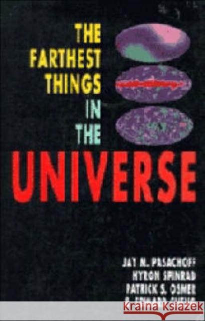 The Farthest Things in the Universe Jay M. Pasachoff Hyron Spinrad Patrick Osmer 9780521451703 Cambridge University Press