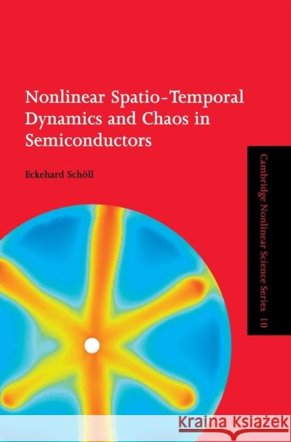 Nonlinear Spatio-Temporal Dynamics and Chaos in Semiconductors Eckehard Schll 9780521451864 0