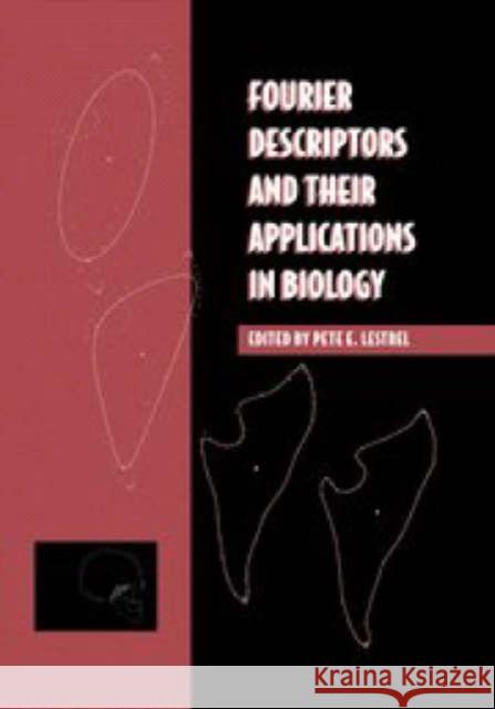 Fourier Descriptors and Their Applications in Biology Lestrel, Pete E. 9780521452014 Cambridge University Press