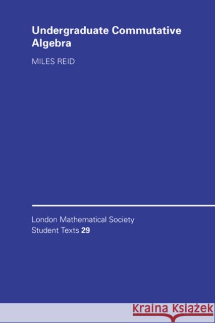 Undergraduate Commutative Algebra Miles Reid C. M. Series J. W. Bruce 9780521452557 Cambridge University Press