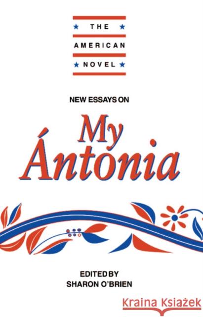 New Essays on My Ántonia O'Brien, Sharon 9780521452755