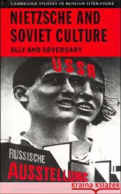 Nietzsche and Soviet Culture Rosenthal, Bernice Glatzer 9780521452816 Cambridge University Press