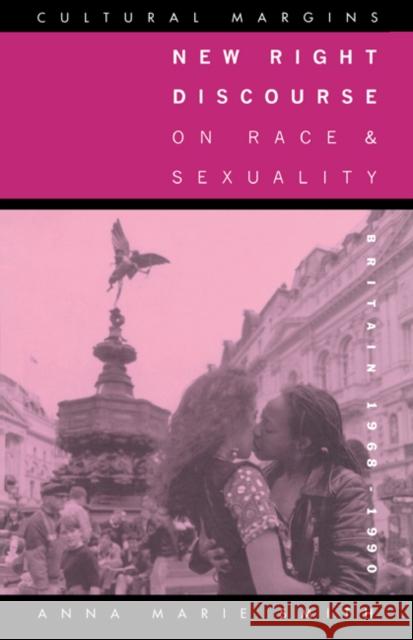 New Right Discourse on Race and Sexuality: Britain, 1968–1990 Anna Marie Smith 9780521452977