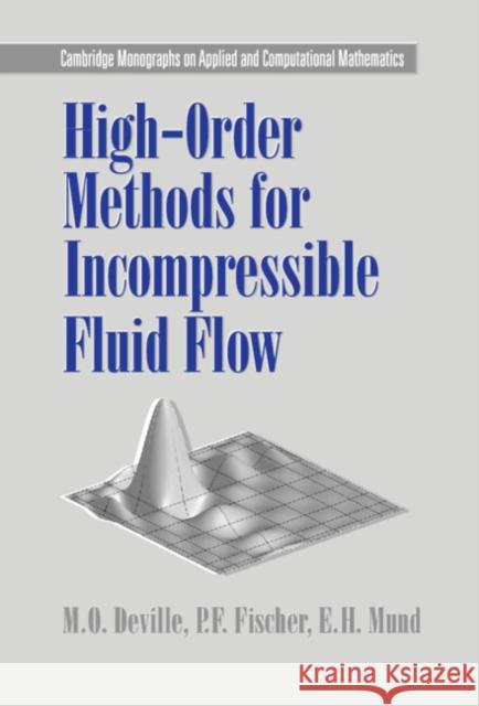 High-Order Methods for Incompressible Fluid Flow E. H. Mund P. F. Fischer M. O. Deville 9780521453097 Cambridge University Press
