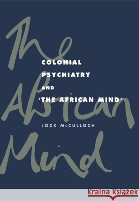 Colonial Psychiatry and the African Mind Jock McCulloch 9780521453301