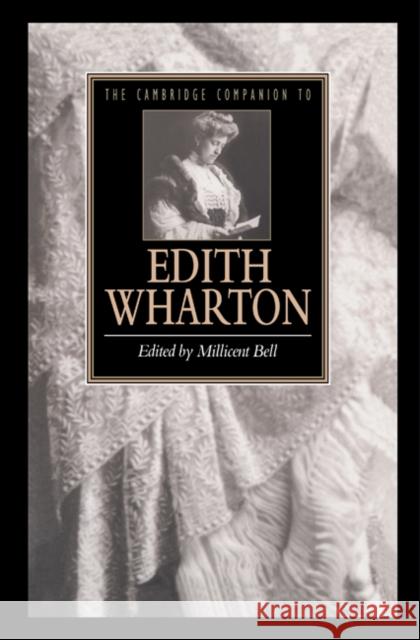 The Cambridge Companion to Edith Wharton Millicent Bell Millicent Bell 9780521453585