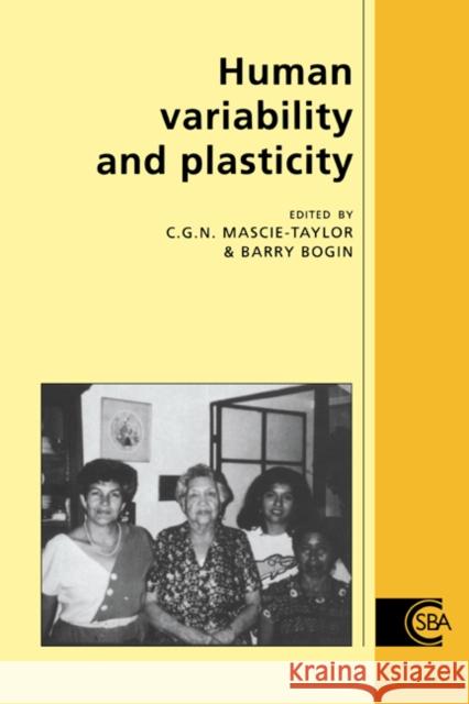 Human Variability and Plasticity C. G. Nicholas Mascie-Taylor Barry Allen Bogin R. A. Foley 9780521453998