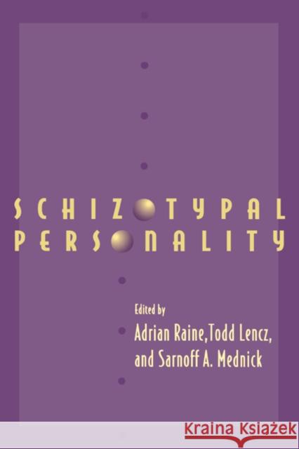 Schizotypal Personality A. Raine Adrian Raine Todd Lencz 9780521454223