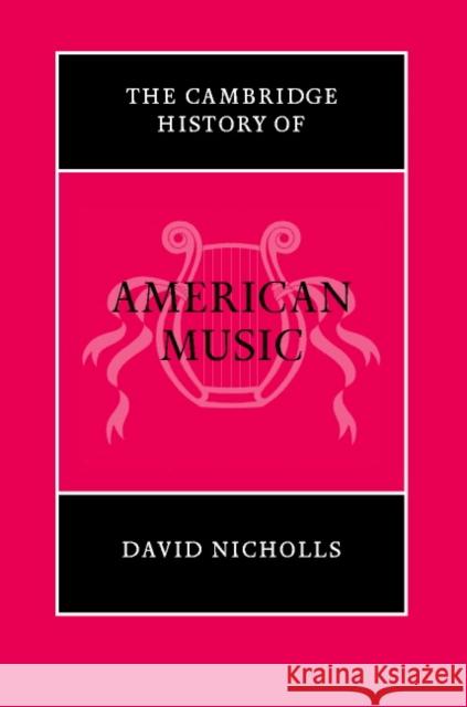 The Cambridge History of American Music David Nicholls Kate V. Keller Jacqueline C. Djedje 9780521454292 Cambridge University Press