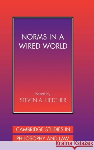 Norms in a Wired World Steven A. Hetcher Gerald Postema Jules L. Coleman 9780521454360 Cambridge University Press