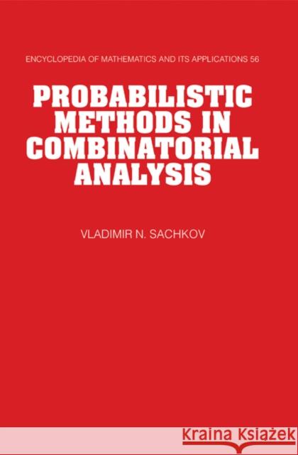 Probabilistic Methods in Combinatorial Analysis V. N. Sachkov V. N. Sachov V. Sachkov 9780521455121 Cambridge University Press