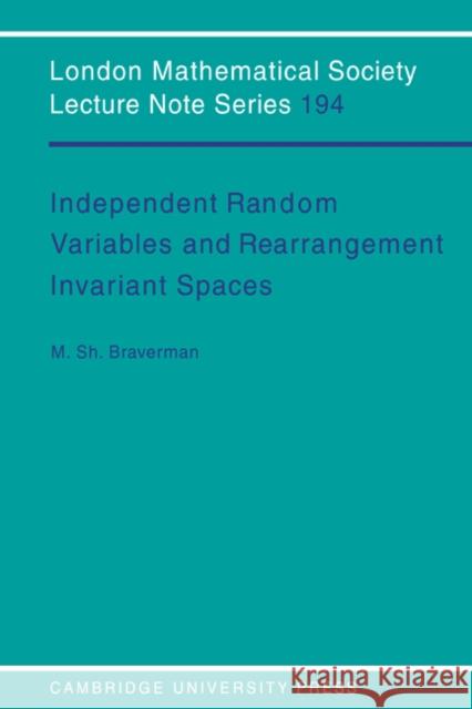 Independent Random Variables and Rearrangement Invariant Spaces Michael Sh Braverman J. W. S. Cassels N. J. Hitchin 9780521455152 Cambridge University Press
